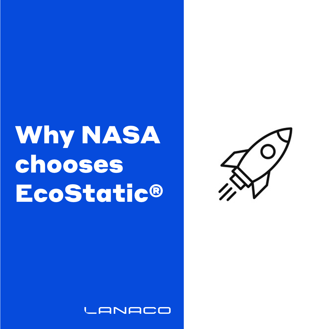 Lanaco EcoStatic Why NASA chooses EcoStatic